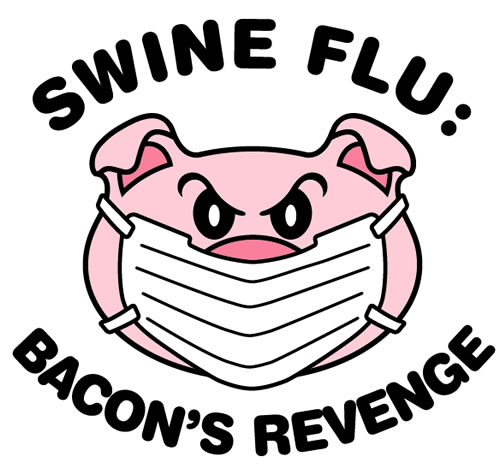 Swine Flu - Bacon's Revenge