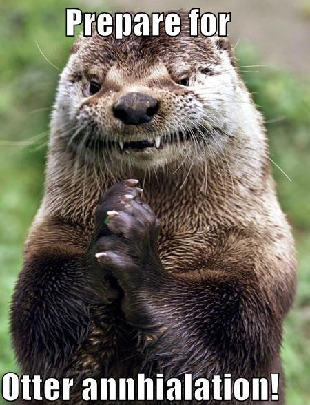 Prepare for Otter Annihilation