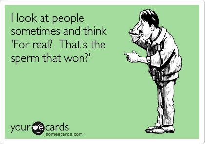 That's the sperm that won?