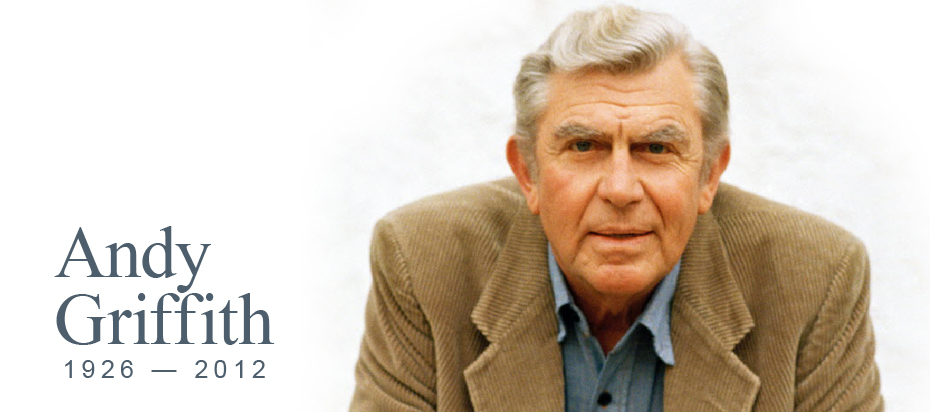 Andrew Samuel "Andy" Griffith (June 1, 1926 – July 3, 2012)